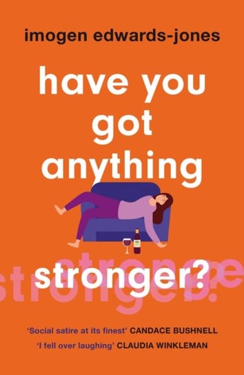 Have You Got Anything Stronger? Edwards-Jones Imogen