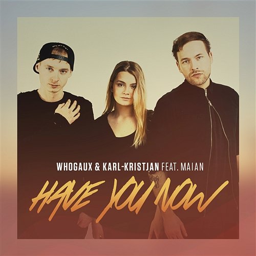 Have You Now Whogaux, Karl-Kristjan feat. Maian