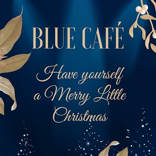 Have Yourself a Merry Little Christmas Blue Cafe