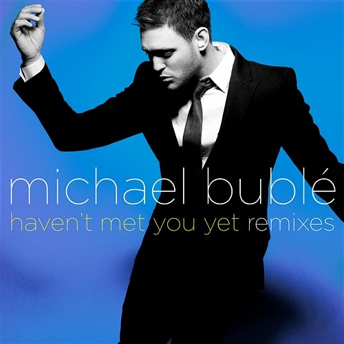 Haven't Met You Yet Michael Bublé