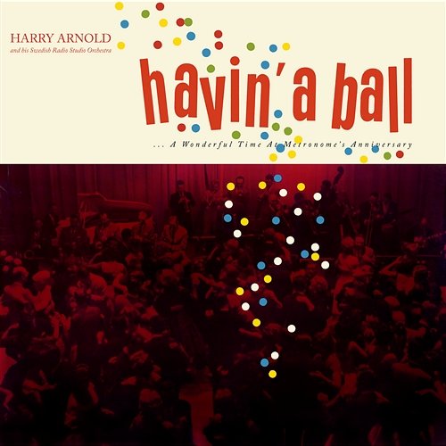 Havin' a Ball Harry Arnold and His Swedish Radio Studio Orchestra