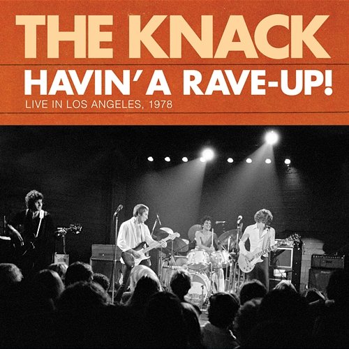 Havin' A Rave-Up! Live In Los Angeles, 1978 The Knack