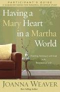 Having a Mary Heart in a Martha World (Study Guide) Weaver Joanna