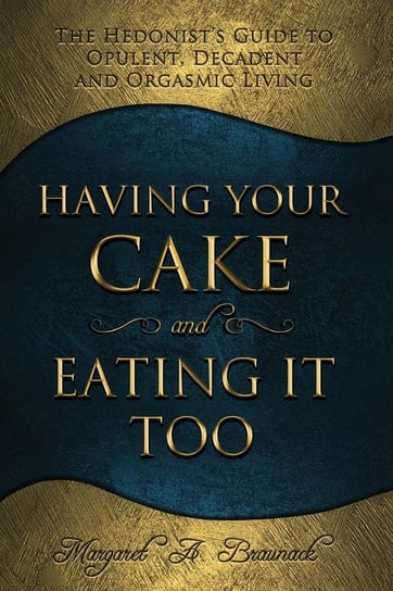 Having Your Cake and Eating It Too Braunack Margaret A.