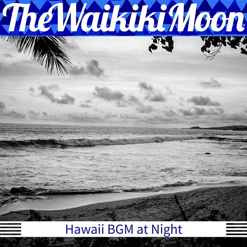 Hawaii Bgm at Night The Waikiki Moon