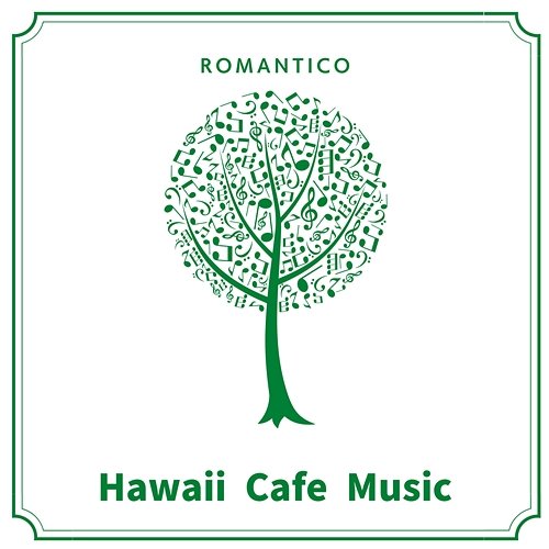 Hawaii Cafe Music Romantico