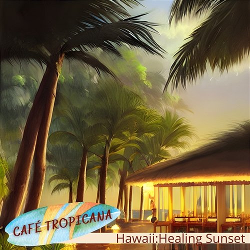 Hawaii: Healing Sunset Café Tropicana