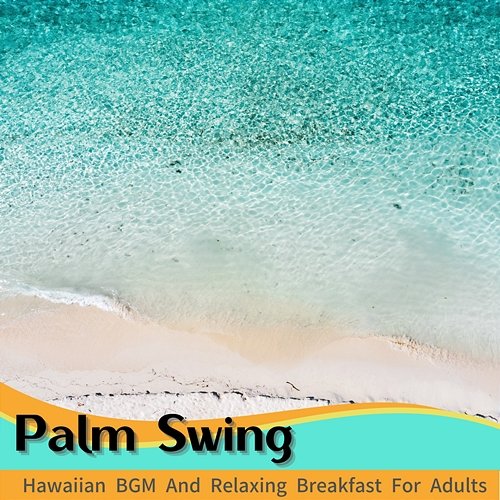 Hawaiian Bgm and Relaxing Breakfast for Adults Palm Swing