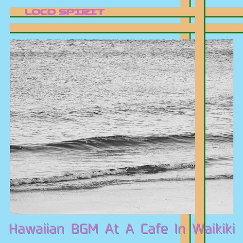 Hawaiian Bgm at a Cafe in Waikiki Loco Spirit