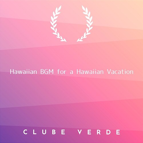 Hawaiian Bgm for a Hawaiian Vacation Clube Verde