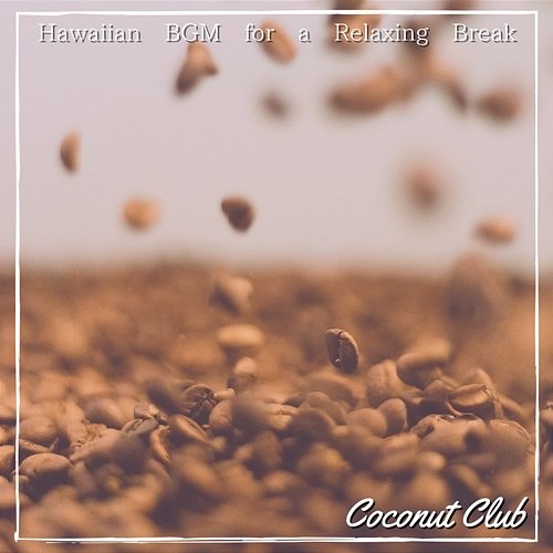 Hawaiian Bgm for a Relaxing Break Coconut Club