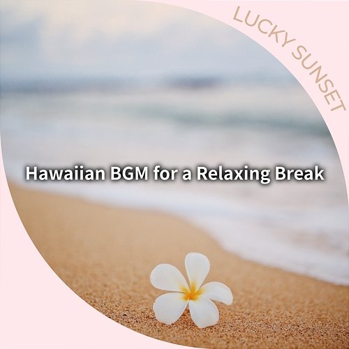 Hawaiian Bgm for a Relaxing Break Lucky Sunset
