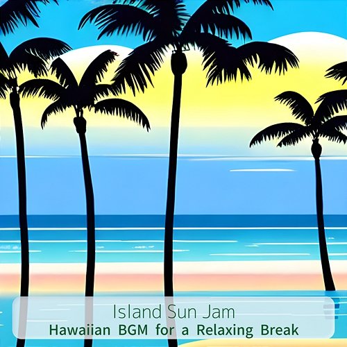 Hawaiian Bgm for a Relaxing Break Island Sun Jam