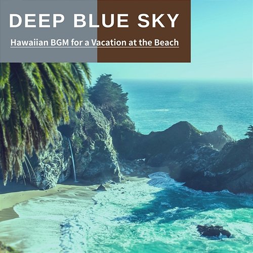 Hawaiian Bgm for a Vacation at the Beach Deep Blue Sky