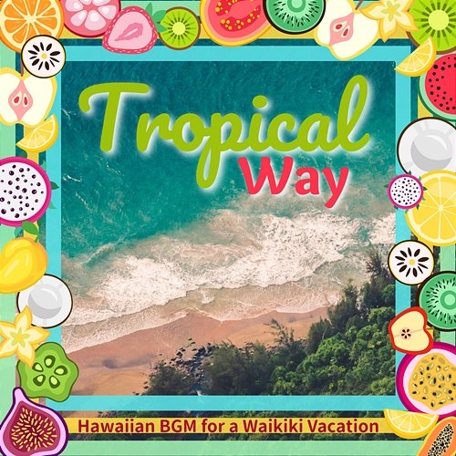 Hawaiian Bgm for a Waikiki Vacation Tropical Way