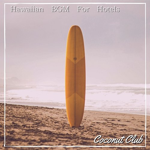Hawaiian Bgm for Hotels Coconut Club