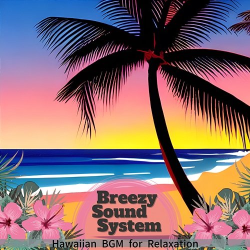 Hawaiian Bgm for Relaxation Breezy Sound System