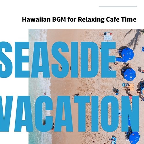 Hawaiian Bgm for Relaxing Cafe Time Seaside Vacation