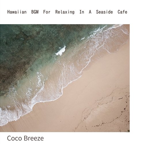 Hawaiian Bgm for Relaxing in a Seaside Cafe Coco Breeze