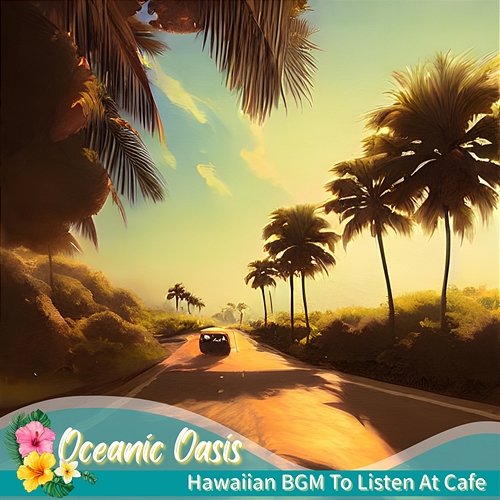 Hawaiian Bgm to Listen at Cafe Oceanic Oasis