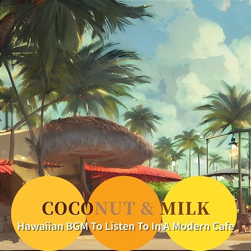 Hawaiian Bgm to Listen to in a Modern Cafe Coconut & Milk