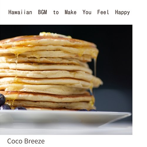 Hawaiian Bgm to Make You Feel Happy Coco Breeze
