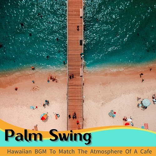 Hawaiian Bgm to Match the Atmosphere of a Cafe Palm Swing