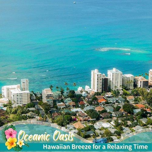 Hawaiian Breeze for a Relaxing Time Oceanic Oasis