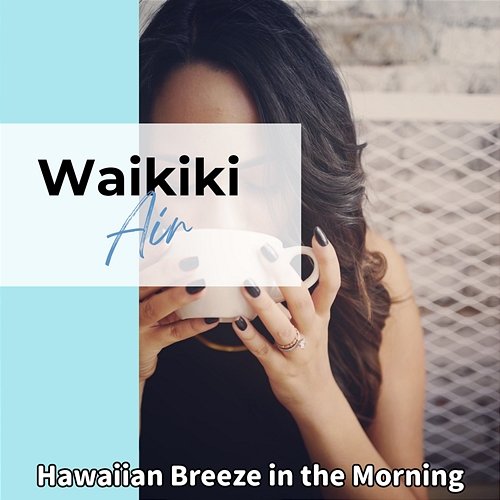 Hawaiian Breeze in the Morning Waikiki Air