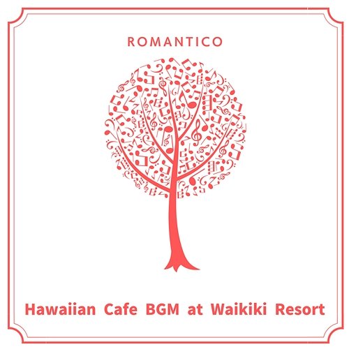 Hawaiian Cafe Bgm at Waikiki Resort Romantico
