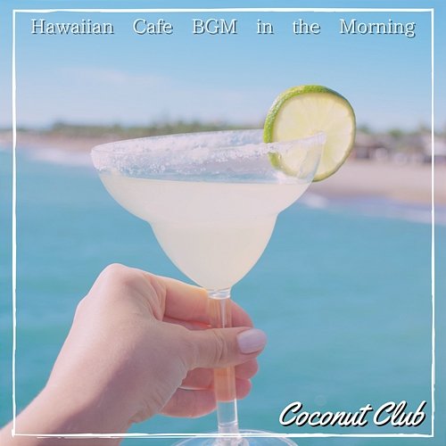 Hawaiian Cafe Bgm in the Morning Coconut Club