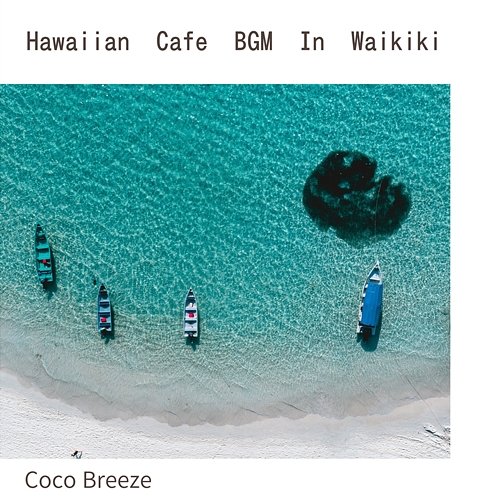 Hawaiian Cafe Bgm in Waikiki Coco Breeze