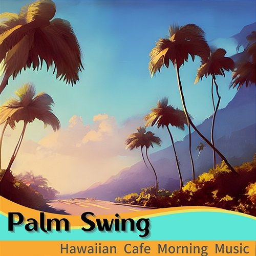 Hawaiian Cafe Morning Music Palm Swing