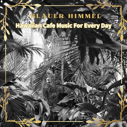 Hawaiian Cafe Music for Every Day Blauer Himmel
