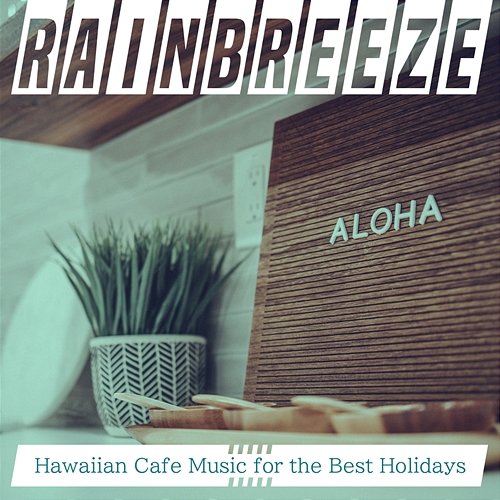 Hawaiian Cafe Music for the Best Holidays Rainbreeze
