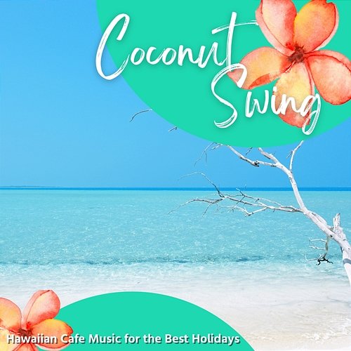 Hawaiian Cafe Music for the Best Holidays Coconut Swing