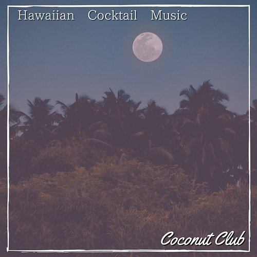 Hawaiian Cocktail Music Coconut Club