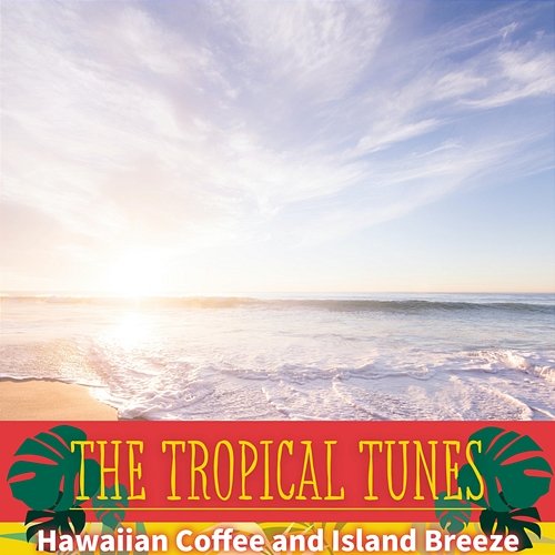 Hawaiian Coffee and Island Breeze The Tropical Tunes