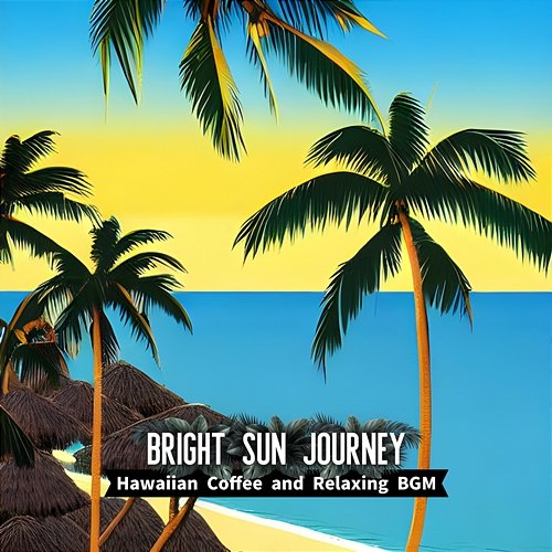 Hawaiian Coffee and Relaxing Bgm Bright Sun Journey