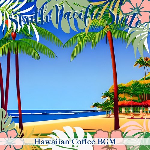 Hawaiian Coffee Bgm South Pacific Suite