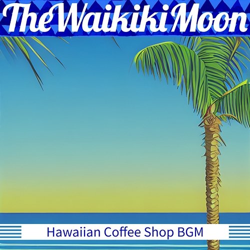 Hawaiian Coffee Shop Bgm The Waikiki Moon