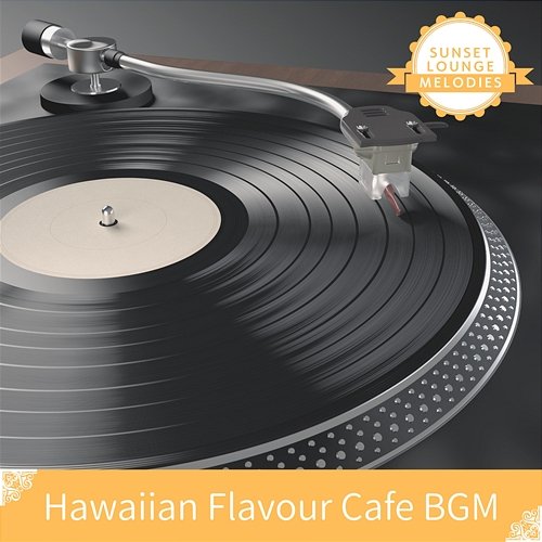 Hawaiian Flavour Cafe Bgm Sunset Lounge Melodies