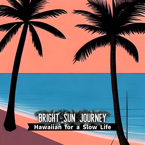Hawaiian for a Slow Life Bright Sun Journey