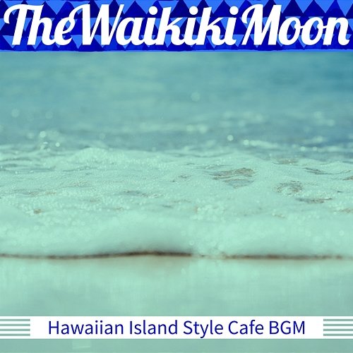 Hawaiian Island Style Cafe Bgm The Waikiki Moon