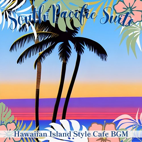 Hawaiian Island Style Cafe Bgm South Pacific Suite