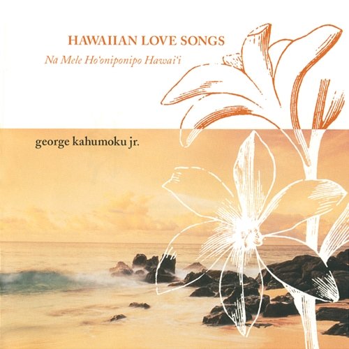 Hawaiian Love Songs George Kahumoku, Jr.