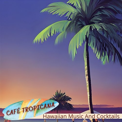 Hawaiian Music and Cocktails Café Tropicana