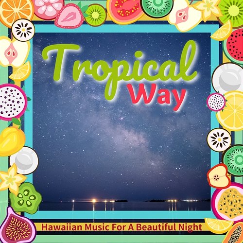 Hawaiian Music for a Beautiful Night Tropical Way
