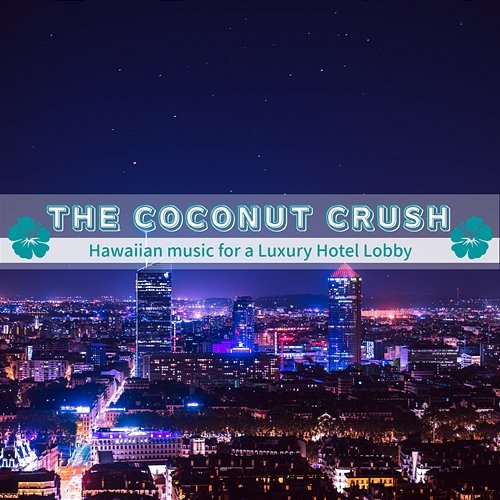 Hawaiian Music for a Luxury Hotel Lobby The Coconut Crush