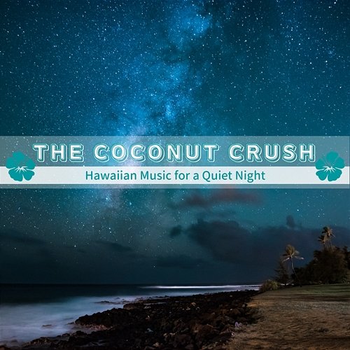 Hawaiian Music for a Quiet Night The Coconut Crush